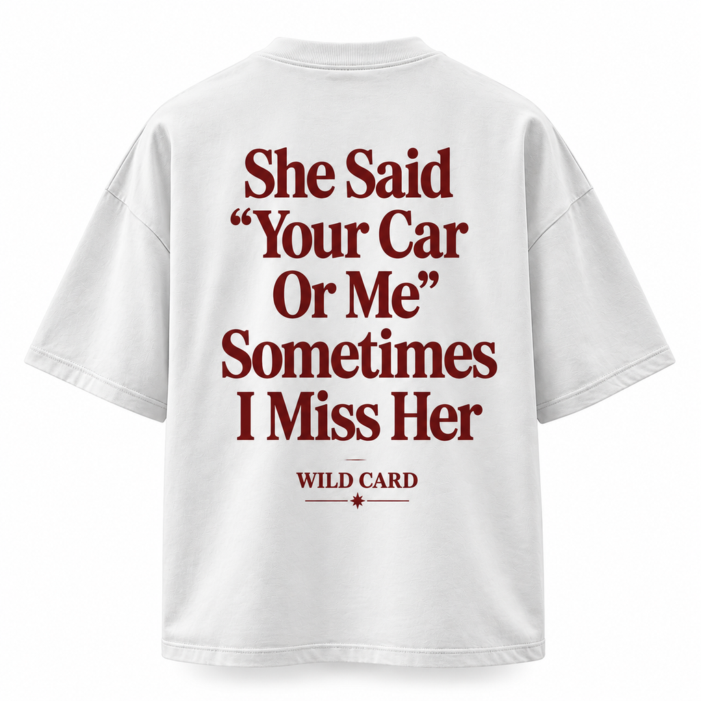 Your Car or Me Oversized T-Shirt